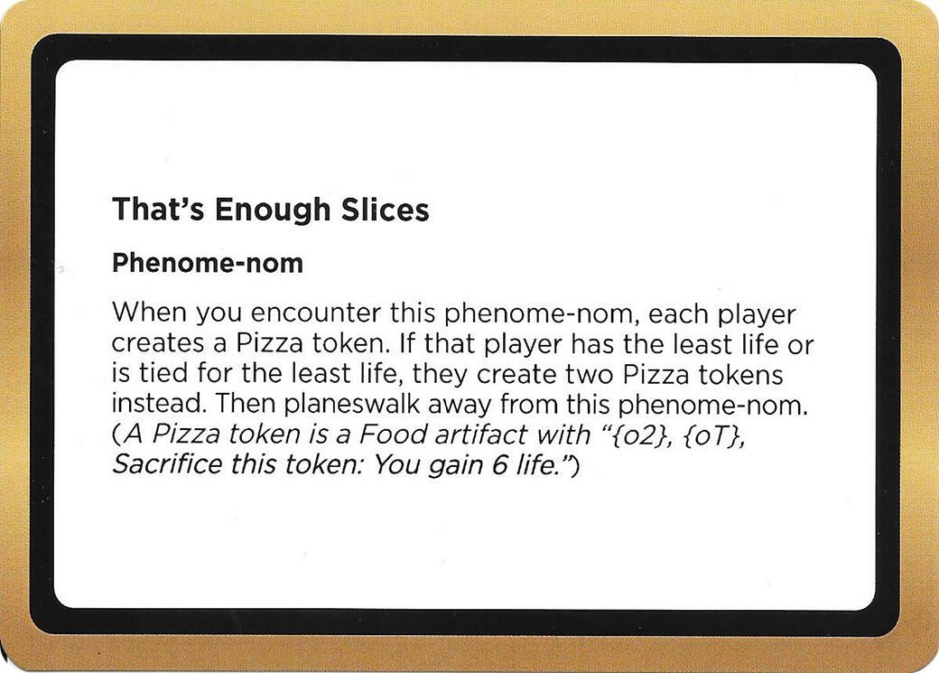 Image for That's Enough Slices (Black Lotus Unknown Planechase) [Oversize Cards] - Magic: The Gathering